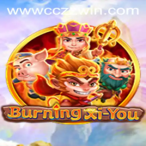 Exploring the World of 'BurningXiYou' and Understanding the Rules of 'CCZZ Win'