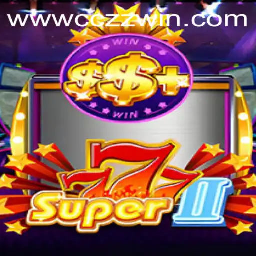 The Exciting World of Super777II and the Thrills of cczz win